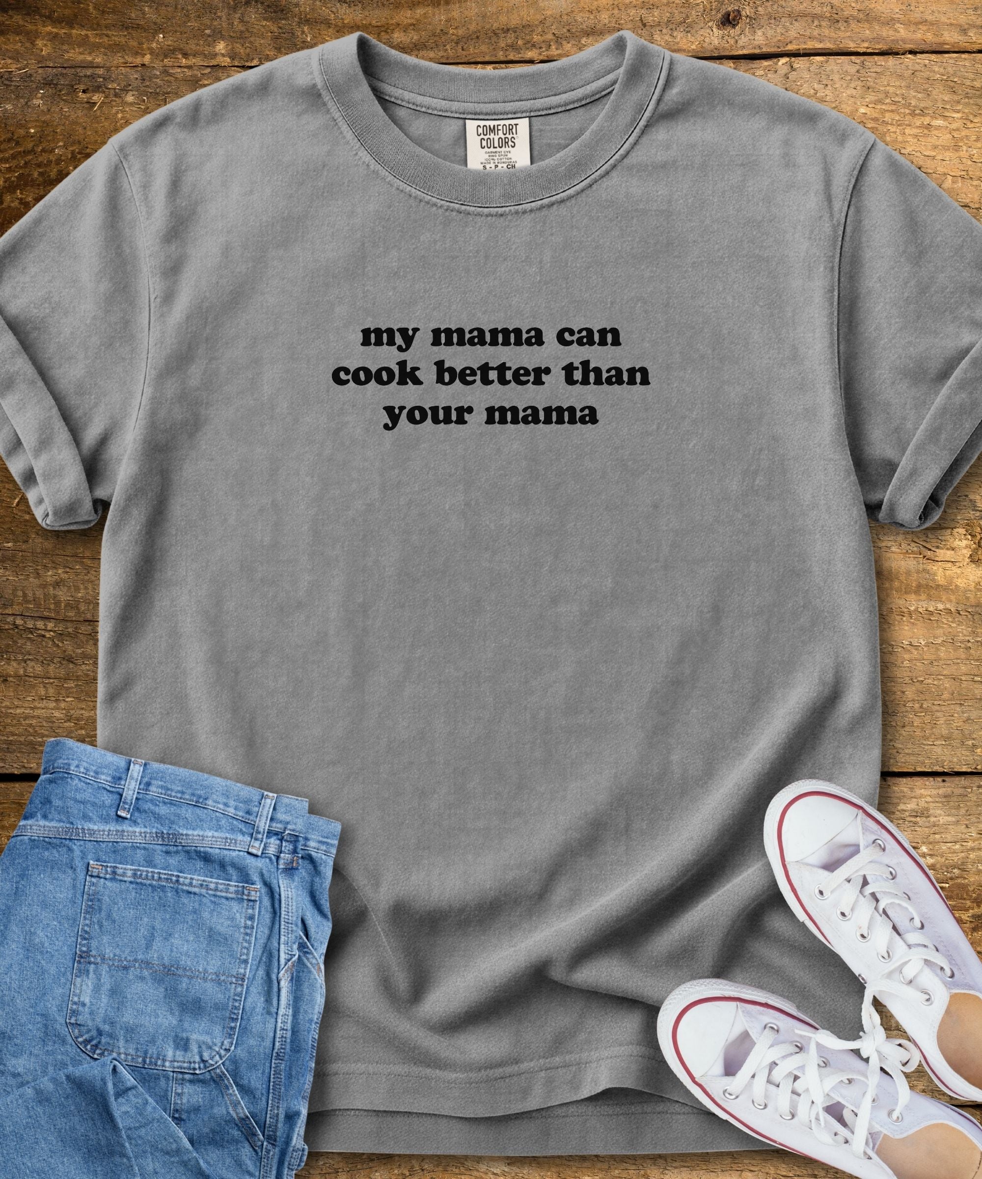 My Mama Can Cook Better T-Shirt