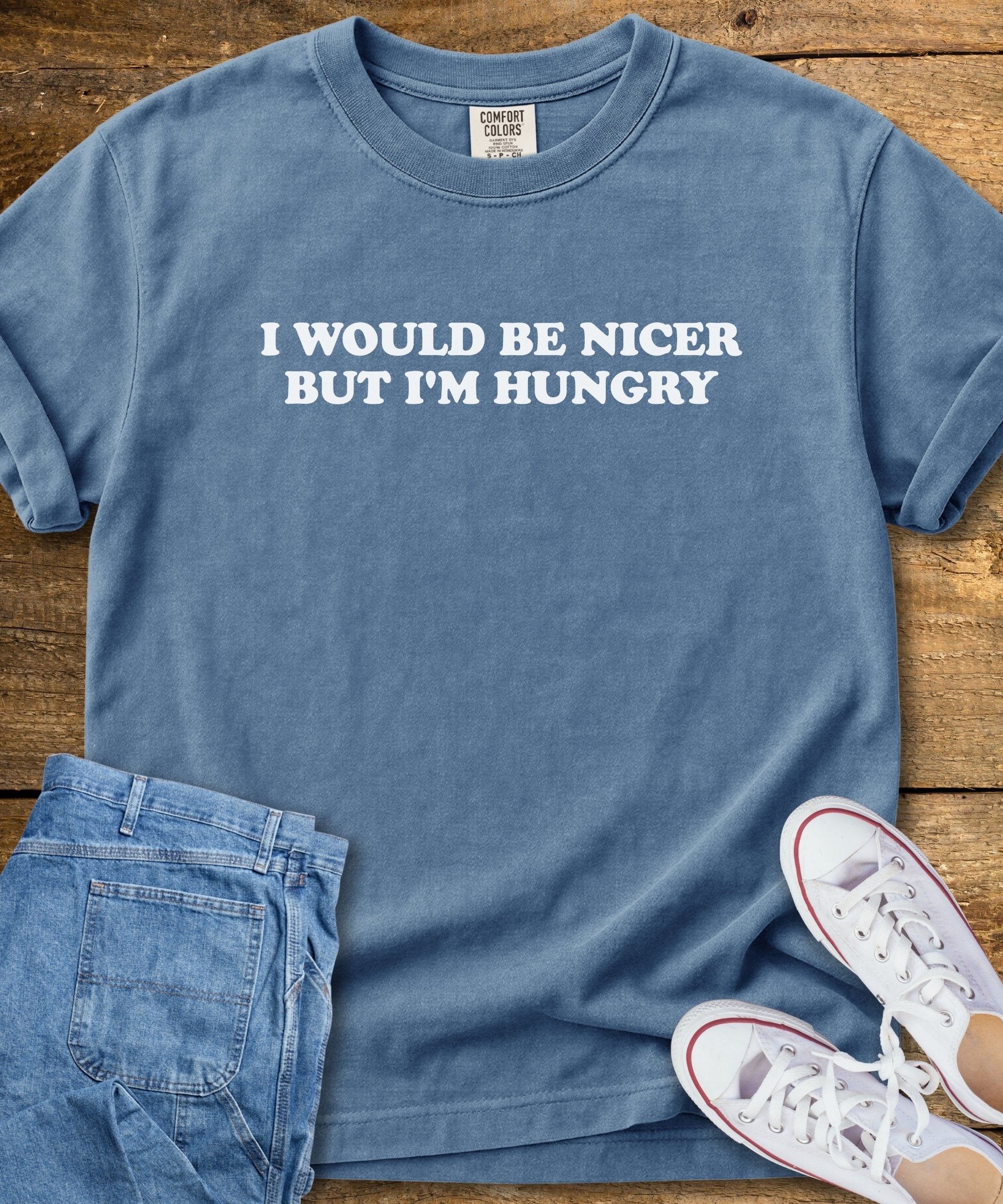 I Would Be Nicer But I'm Hungry T-Shirt