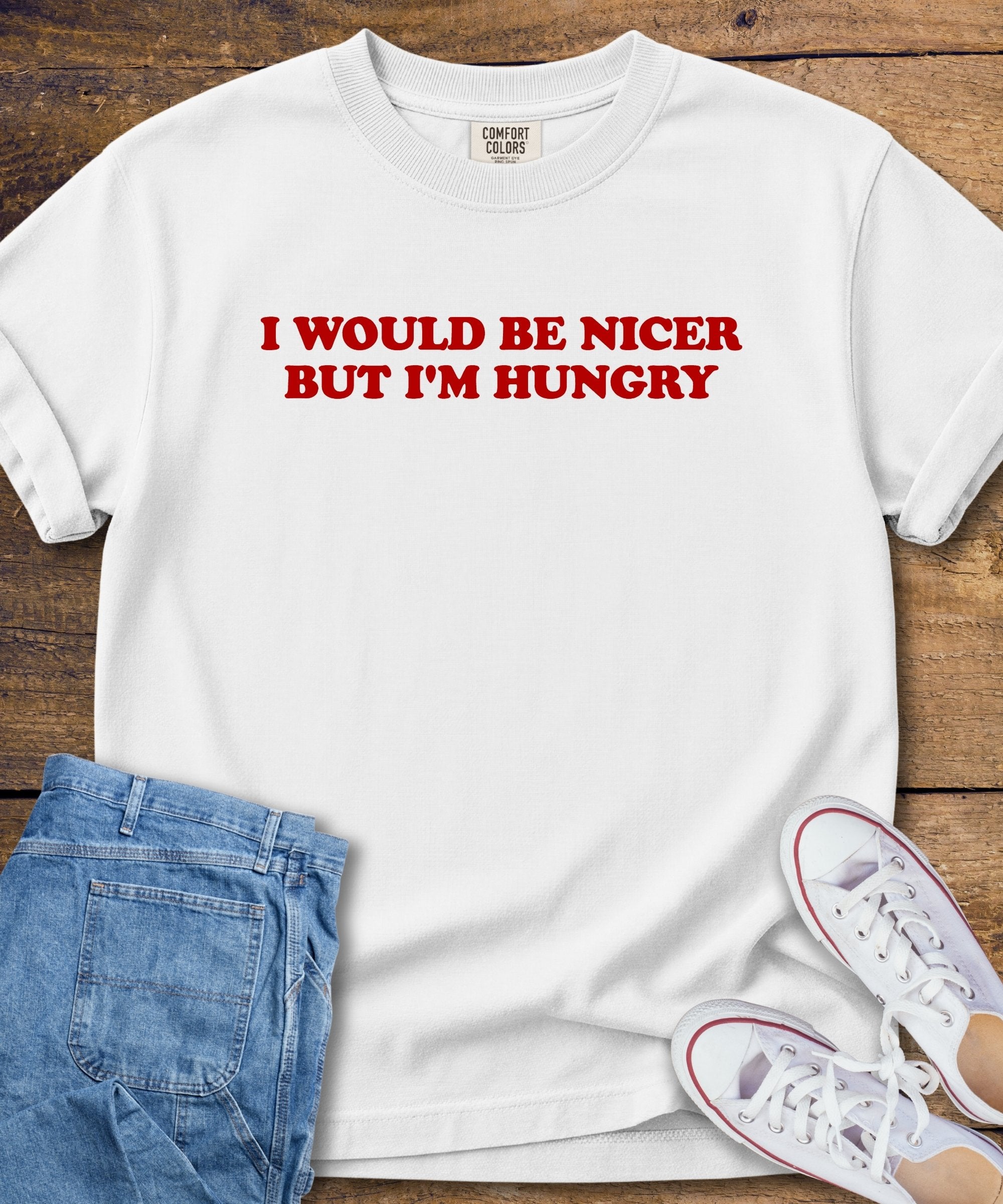 I Would Be Nicer But I'm Hungry T-Shirt