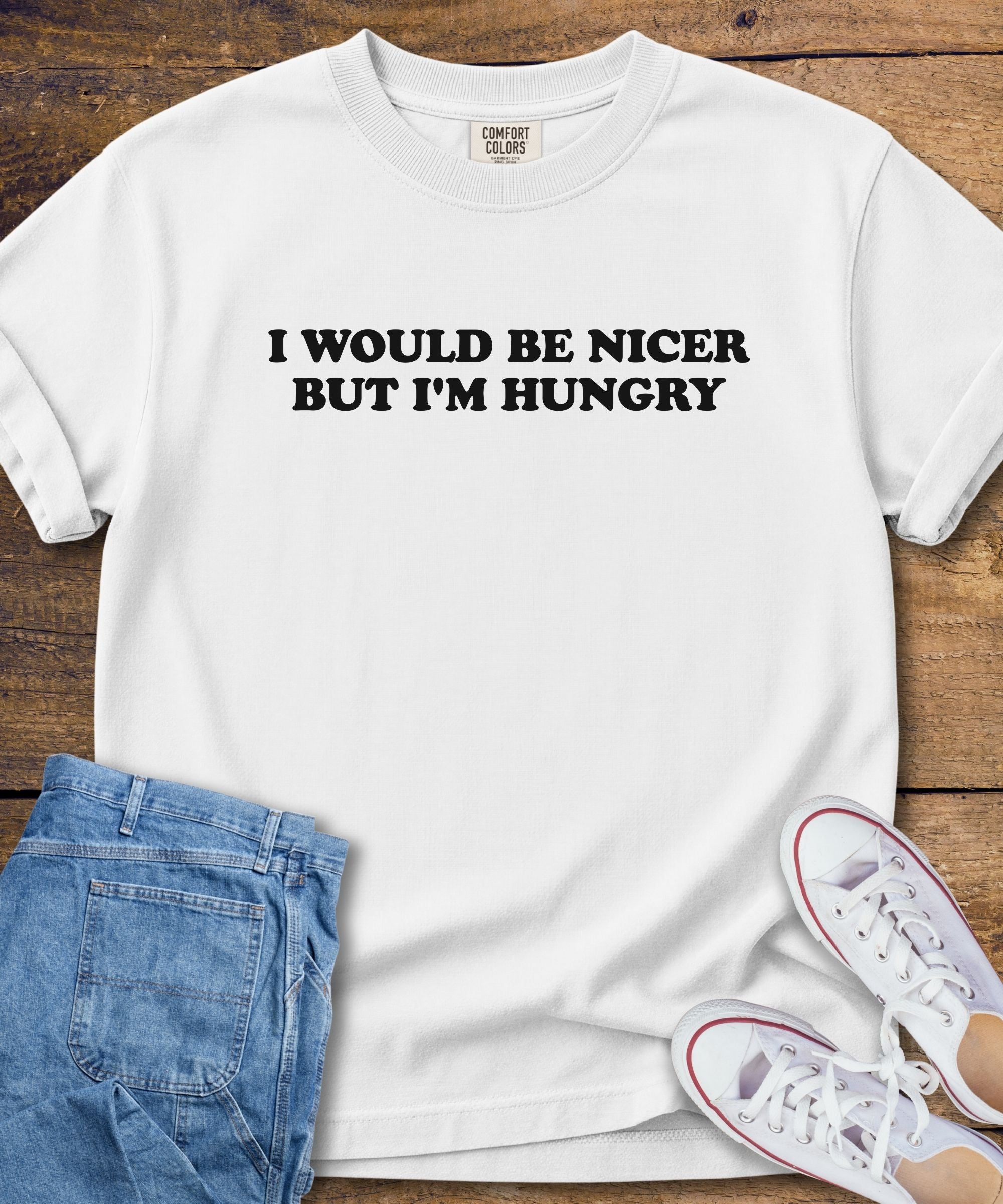 I Would Be Nicer But I'm Hungry T-Shirt
